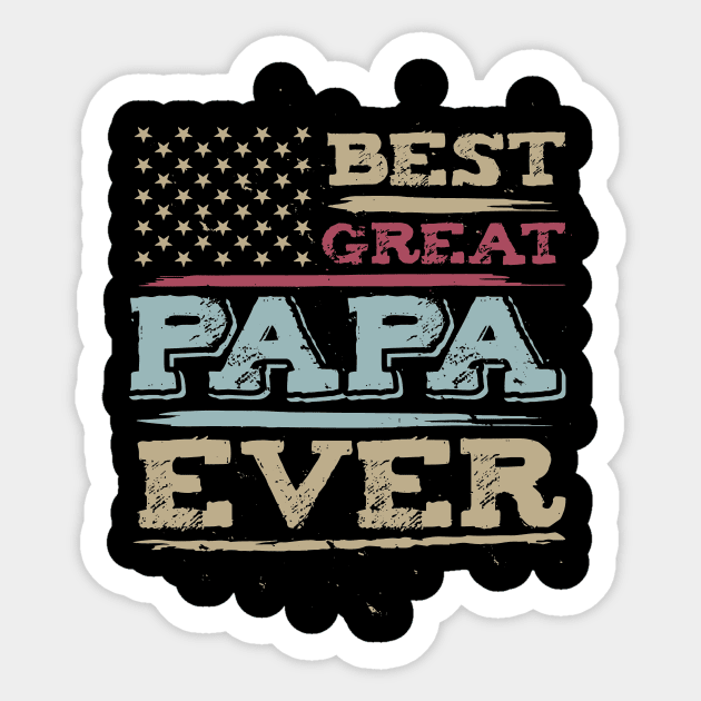 Best Great PAPA Ever For Grandpa With Vintage American Flag Father's Day Sticker by Gadsengarland.Art